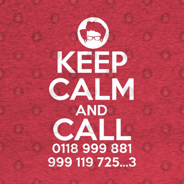 Keep Calm And Call 0118 999 881 999 119 725.. 3 by Spock Jenkins